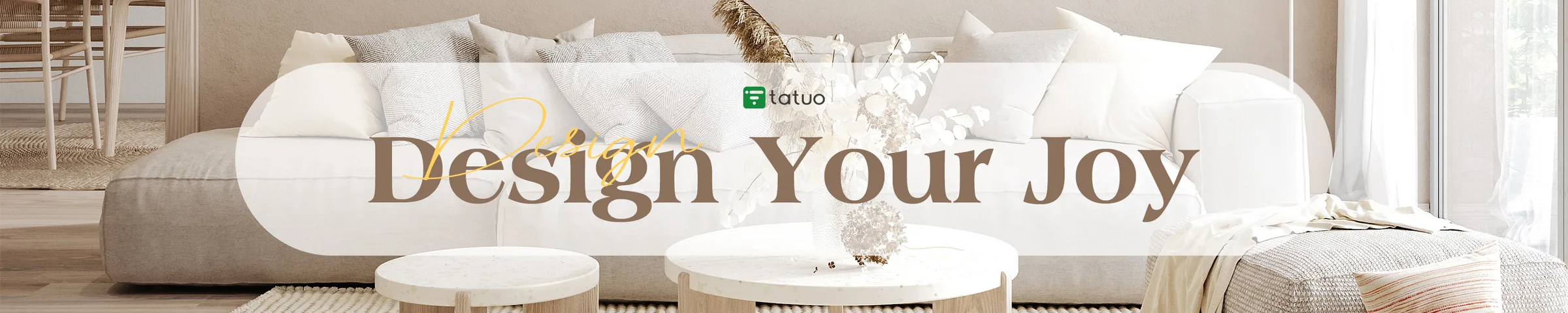 The Tatuo masthead: our wordmark and the line Design Your Joy over a bright living room